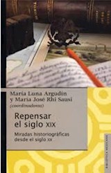 Papel REPENSAR EL SIGLO XIX MIRADAS HISTORIOGRAFICAS DESDE EL SIGLO XX (COLECCION BIBLIOTECA MEXICANA)