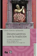 Papel DESENCUENTROS CON LA TRADICION LOS FIELES Y LA DESAPARICION (BIBLIOTECA MEXICANA)