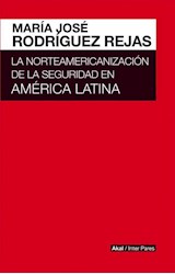 Papel NORTEAMERICANIZACION DE LA SEGURIDAD EN AMERICA LATINA (COLECCION INTER PARES)