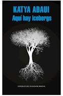 Papel AQUI HAY ICEBERGS (COLECCION LITERATURA RANDOM HOUSE)