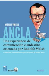 Papel ANCLA UN EXPERIENCIA DE COMUNICACION CLANDESTINA ORIENTADA POR RODOLFO WALSH [EDI. BILINGUE/ESP-ING]