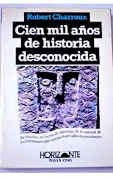 Papel CIEN MIL AÑOS DE HISTORIA DESCONOCIDA (HORIZONTE)