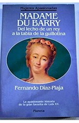Papel MADAME DU BARRY DEL LECHO DE UN REY A LA TABLA DE LA GUILLOTINA (MUJERES APASIONADAS)