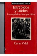 Papel INTREPIDOS Y SUCIOS LOS ESPAÑOLES VISTOS POR HITLER [MEMORIA DE LA HISTORIA / SIGLO XX]