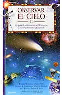 Papel OBSERVAR EL CIELO II LA GUIA DE EXPLORACION DEL UNIVERSO PARA EL ASTRONOMO AFICIONADO (CARTONE)