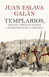 Papel TEMPLARIOS GRIALES VIRGENES NEGRAS Y OTROS ENIGMAS DE LA HISTORIA (CARTONE)