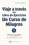 Papel VIAJE A TRAVES DEL LIBRO DE EJERCICIOS UN CURSO DE MILAGROS 3 LECCIONES DE LA 91 A LA 120