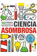 Papel CIENCIA ASOMBROSA 70 EXPERIMENTOS ALUCINANTES PARA HACER EN CASA (SERIE IDEAKA)