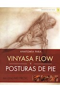 Papel ANATOMIA PARA VINYASA FLOW Y POSTURAS DE PIE (MANUALES DE YOGA 1)