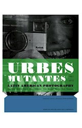 Papel URBES MUTANTES LATIN AMERICAN PHOTOGRAPHY 1941-2012 (COLECCION LETICIA Y STANISLAS PONIATO)