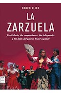 Papel ZARZUELA LA HISTORIA LOS COMPOSITORES LOS INTERPRETES Y LOS HITOS DEL GENERO LIRICO ESPAÑOL (MUSICA)