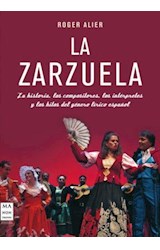 Papel ZARZUELA LA HISTORIA LOS COMPOSITORES LOS INTERPRETES Y LOS HITOS DEL GENERO LIRICO ESPAÑOL (MUSICA)