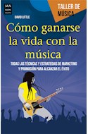 Papel COMO GANARSE LA VIDA CON LA MUSICA TODAS LAS TECNICAS Y ESTRATEGIAS DE MARKETING Y PROMOCION PARA...