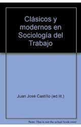 Papel CLASICOS Y MODERNOS EN SOCIOLOGIA DEL TRABAJO (COLECCION SOCIOLOGIA DEL TRABAJO)