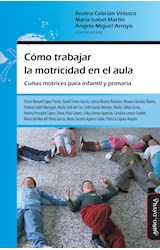 Papel COMO TRABAJAR LA MOTRICIDAD EN EL AULA CUÑAS MOTRICES PARA INFANTIL Y PRIMARIA (RUSTICA)