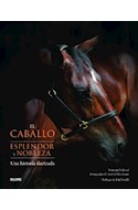 Papel CABALLO ESPLENDOR Y NOBLEZA UNA HISTORIA ILUSTRADA (CARTONE)