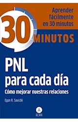 Papel PNL PARA CADA DIA COMO MEJORAR NUESTRAS RELACIONES (COLECCION 30 MINUTOS) (BOLSILLO)