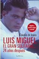 Papel LUIS MIGUEL EL GRAN SOLITARIO 24 AÑOS DESPUES (BIOGRAFIA NO AUTORIZADA CORREGIDA Y AUMENTADA)