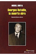 Papel GEORGES BATAILLE LA MUERTE OBRA (MORIR AL PIE DE LA LETRA) (RUSTICA)