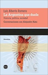 Papel ARGENTINA QUE DUELE HISTORIA POLITICA SOCIEDAD (COLECCION DISCUSIONES)