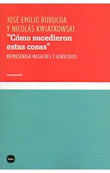 Papel COMO SUCEDIERON ESTAS COSAS REPRESENTAR MASACRES Y GENOCIDIOS (COLECCION CONOCIMIENTO)