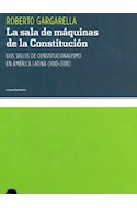 Papel SALA DE MAQUINAS DE LA CONSTITUCION DOS SIGLOS DE CONSTITUCIONALISMO EN AMERICA LATINA (1810-2010)