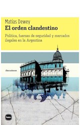 Papel ORDEN CLANDESTINO POLITICA FUERZAS DE SEGURIDAD Y MERCADOS ILEGALES EN LA ARGENTINA