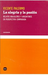 Papel ALEGRIA Y LA PASION RELATOS BRASILEÑOS Y ARGENTINOS EN PERSPECTIVA COMPARADA (COL. CONOCIMIENTO)