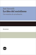 Papel IDEA DEL SOCIALISMO UNA TENTATIVA DE ACTUALIZACION (SERIE DISCUSIONES) (BOLSILLO) (RUSTICA)