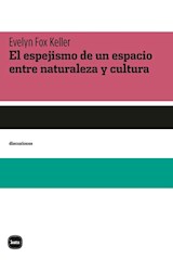 Papel ESPEJISMO DE UN ESPACIO ENTRE NATURALEZA Y CULTURA (COLECCION DISCUSIONES)