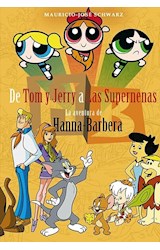 Papel DE TOM Y JERRY A LAS SUPERNENAS LA AVENTURA DE HANNA BARBERA (CARTONE)