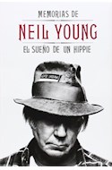 Papel MEMORIAS DE NEIL YOUNG EL SUEÑO DE UN HIPPIE (3 EDICION  ) (CARTONE)