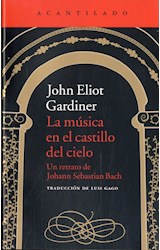 Papel MUSICA EN EL CASTILLO DEL CIELO UN RETRATO DE JOHANN SEBASTIAN BACH (COLECCION EL ACANTILADO 312)