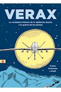 Papel VERAX LA VERDADERA HISTORIA DE LA VIGILANCIA MASIVA Y LA GUERRA DE LOS DRONES (COLECCION GRAPHIC)