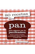 Papel 80 RECETAS DE PAN PARA ELABORAR CON LA PANIFICADORA MASAS Y PANES SENCILLOS AROMATIZADOS DULCES...