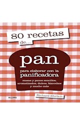 Papel 80 RECETAS DE PAN PARA ELABORAR CON LA PANIFICADORA MASAS Y PANES SENCILLOS AROMATIZADOS DULCES...