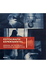 Papel FOTOGRAFIA EXPERIMENTAL MANUAL DE TECNICAS Y PROCESOS ALTERNATIVOS (CARTONE)