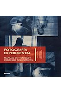 Papel FOTOGRAFIA EXPERIMENTAL MANUAL DE TECNICAS Y PROCESOS ALTERNATIVOS (CARTONE)