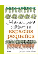 Papel MANUAL PARA CULTIVAR EN ESPACIOS PEQUEÑOS (COLECCION PROYECTOS E IDEAS) (CARTONE)