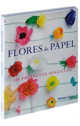 Papel FLORES DE PAPEL 100 PROYECTOS SENCILLOS (RUSTICA)