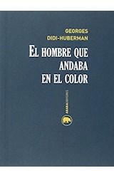 Papel HOMBRE QUE ANDABA EN EL COLOR (LECTURAS DE HISTORIA DEL ARTE) (RUSTICO)