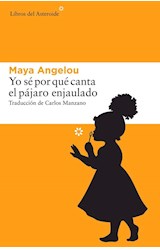 Papel YO SE POR QUE CANTA EL PAJARO ENJAULADO (COLECCION LIBROS DEL ASTEROIDE 162)
