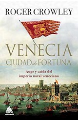 Papel VENECIA CIUDAD DE FORTUNA AUGE Y CAIDA DEL IMPERIO NAVAL VENECIANO (CARTONE)