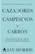 Papel CAZADORES CAMPESINOS Y CARBON UNA HISTORIA DE LOS VALORES DE LAS SOCIEDADES HUMANAS (6) (CARTONE)