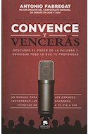 Papel CONVENCE Y VENCERAS DESCUBRE EL PODER DE LA PALABRA Y CONSIGUE TODO LO QUE TE PROPONGAS (2 EDICION)