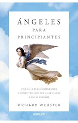 Papel ANGELES PARA PRINCIPIANTES UNA GUIA PARA COMPRENDER Y CONECTAR CON TUS GUARDIANES Y GUIAS DIVINOS