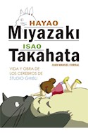 Papel HAYAO MIYAZAKI ISAO TAKAHATA VIDA Y OBRA DE LOS CEREBROS DE STUDIO GHIBLI (CARTONE)