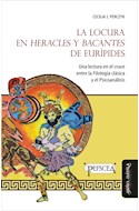 Papel LOCURA EN HERACLES Y BACANTES DE EURIPIDES (ESTUDIOS DEL MEDITERRANEO ANTIGUO) (RUSTICA)