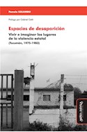 Papel ESPACIOS DE DESAPARICION VIVIR E IMAGINAR LOS LUGARES DE LA VIOLENCIA ESTATAL (TUCUMAN 1975-1983)