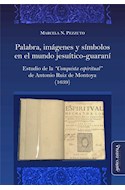 Papel PALABRA IMAGENES Y SIMBOLOS EN EL MUNDO JESUITICO GUARANI (RUSTICA)